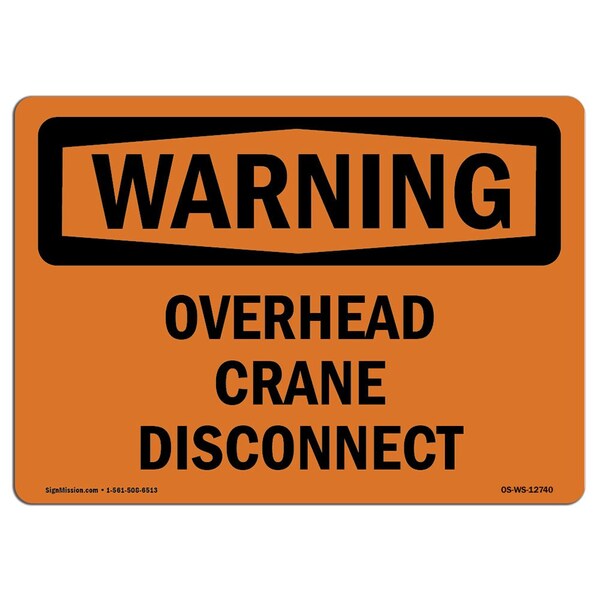 Safety Sign, OSHA WARNING, 18" Height, Overhead Crane Disconnect, Landscape, D-1824-L-12740